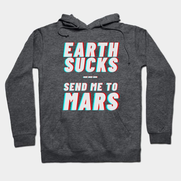 Earth sucks, take me to mars Hoodie by applebubble